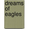 Dreams Of Eagles door William W. Johnston