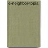 E-Neighbor-Topia door Bahram Tayyar
