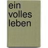 Ein volles Leben door Maria Gaus