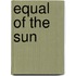 Equal of the Sun