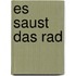 Es saust das Rad