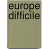Europe Difficile door Olivi/Giacone