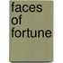 Faces of Fortune