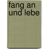 Fang an und lebe door Heidi Meiner