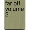 Far Off Volume 2 door Favell Lee Mortimer