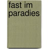 Fast im Paradies door Alois K. Möller