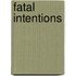 Fatal Intentions