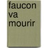 Faucon Va Mourir