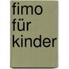 Fimo für Kinder door Andrea Küssner-Neubert