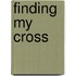 Finding My Cross