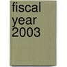 Fiscal Year 2003 door United States Government