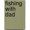 Fishing With Dad by John Bryan