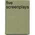 Five Screenplays