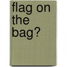 Flag on the Bag? by United States Congressional House