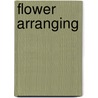 Flower Arranging by Roger Egerickx