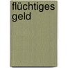 Flüchtiges Geld by Roger Strub