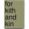 For Kith and Kin door Monica Obniski