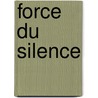 Force Du Silence door Carlo Castaneda