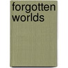 Forgotten Worlds by Patrick Chouinard