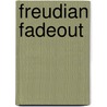 Freudian Fadeout door A.J. mr. Ouweneel