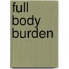 Full Body Burden door Kristen Iversen