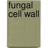 Fungal Cell Wall door Rafael Sentandreu