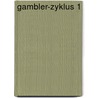 Gambler-Zyklus 1 door Susanne Gavénis