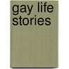 Gay Life Stories door Robert Aldrich