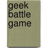 Geek Battle Game by Forrest-Pruzan Creative