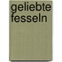 Geliebte Fesseln