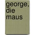 George, die Maus