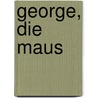 George, die Maus by Hanni Bohm