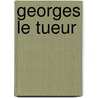 Georges Le Tueur door Wolinski