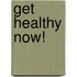 Get Healthy Now!