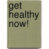 Get Healthy Now! door Gary Null