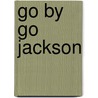 Go by Go Jackson door J.A. Jackson