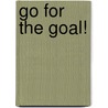 Go for the Goal! door Fred Bowen
