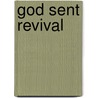 God Sent Revival by John F. Thornbury