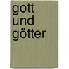 Gott und Götter by Harald Gärtner