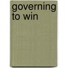 Governing to Win by Charles Prow