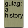 Gulag: A History by Anne Applebaum
