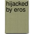 Hijacked by Eros