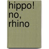 Hippo! No, Rhino door Jeff Newman