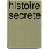 Histoire Secrete