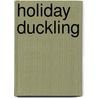 Holiday Duckling door Bruce Smith