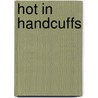 Hot in Handcuffs door Sylvia Day