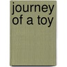 Journey of a Toy by John Malam