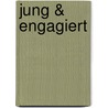 Jung & Engagiert door Michael Moller