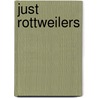 Just Rottweilers door Willowcreek Press