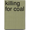 Killing for Coal by Thomas Andrews